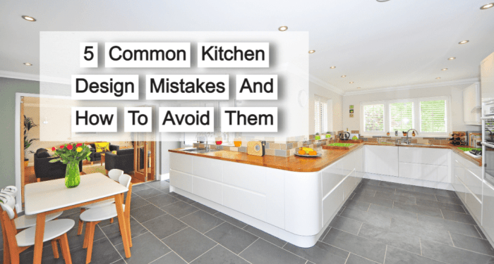 Kitchen Design Mistakes And How To Avoid Them